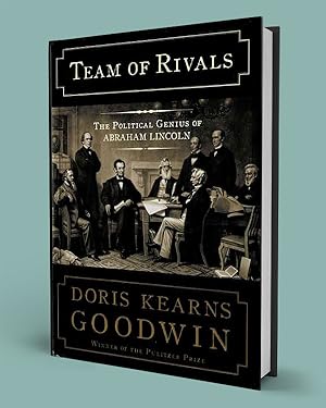 TEAM OF RIVALS; The Political Genius of Abraham Lincoln