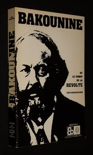 Bild des Verkufers fr Michel Bakounine ou le dmon de la rvolte zum Verkauf von Abraxas-libris