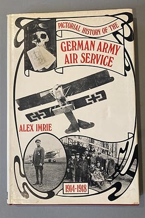 Image du vendeur pour Pictorial History of the German Army Air Service 1914-1918 mis en vente par Elder Books
