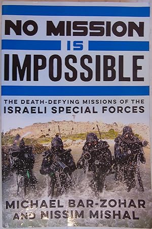 Immagine del venditore per No Mission Is Impossible: The Death-Defying Missions of the Israeli Special Forces venduto da Hanselled Books