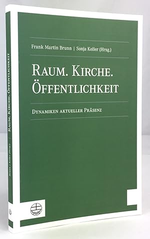 Raum. Kirche. Öffentlichkeit. Dynamiken aktueller Präsenz.