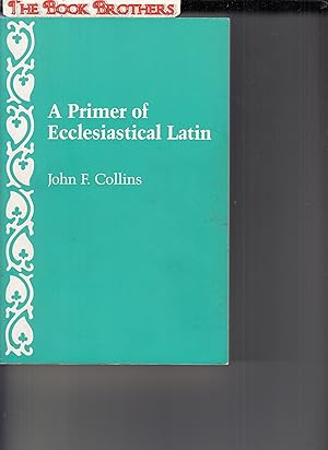 Immagine del venditore per A Primer of Ecclesiastical Latin venduto da THE BOOK BROTHERS