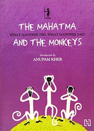 Bild des Verkufers fr The Mahatma And The Monkeys: What Gandhiji Did, What Gandhiji Said zum Verkauf von WeBuyBooks