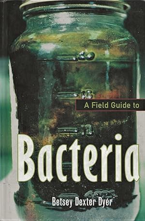 Bild des Verkufers fr A Field Guide to Bacteria zum Verkauf von Friends of the Salem Public Library