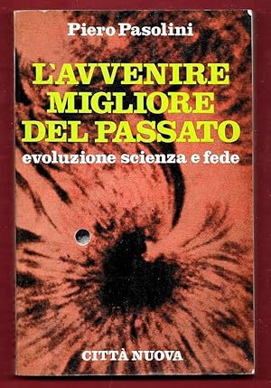 Imagen del vendedor de L'avvenire migliore del passato. Evoluzione, scienza e fede a la venta por Libreria Oltre il Catalogo