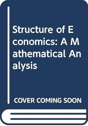 Immagine del venditore per Structure of Economics: A Mathematical Analysis venduto da WeBuyBooks