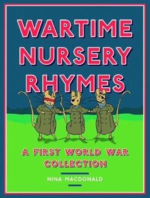 Bild des Verkufers fr Wartime Nursery Rhymes: A First World War Collection zum Verkauf von WeBuyBooks