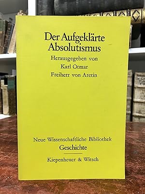 Bild des Verkufers fr Der aufgeklrte Absolutismus. (= Neue wissenschaftliche Bibliothek). zum Verkauf von Antiquariat Seibold
