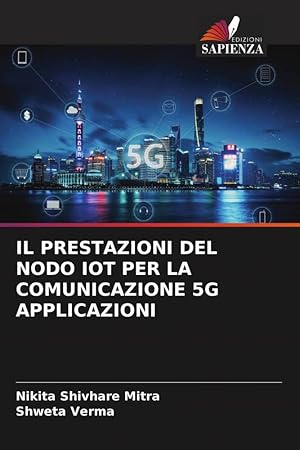 Bild des Verkufers fr IL PRESTAZIONI DEL NODO IOT PER LA COMUNICAZIONE 5G APPLICAZIONI zum Verkauf von moluna