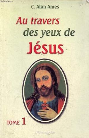 Immagine del venditore per Au travers des yeux de Jsus - Tome 1. venduto da Le-Livre