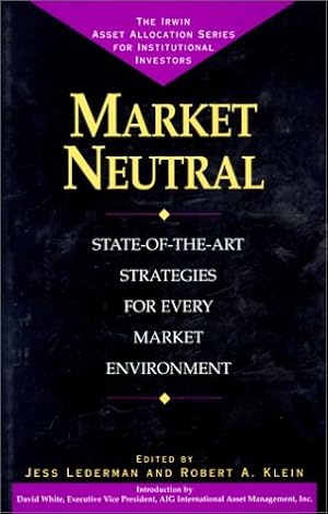 Bild des Verkufers fr Market Neutral: Long/Short Strategies for Every Market Environment (Irwin Assent Allocation Series for Institutional Investors) zum Verkauf von WeBuyBooks