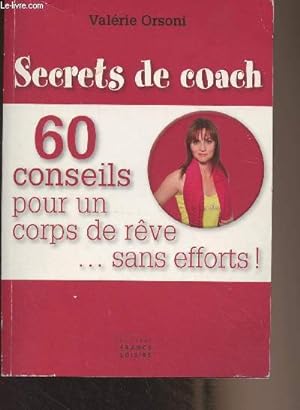 Bild des Verkufers fr Secrets de coach - 60 conseils pour un corps de rve. sans efforts ! zum Verkauf von Le-Livre