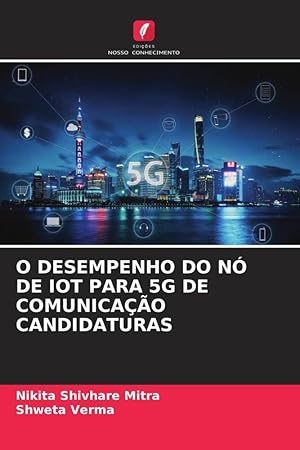 Bild des Verkufers fr O DESEMPENHO DO N DE IOT PARA 5G DE COMUNICAO CANDIDATURAS zum Verkauf von moluna