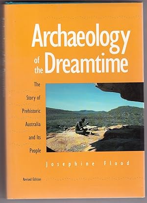 Archaeology of the Dreamtime The Story of Prehistoric Australia and its People, Revised Edition
