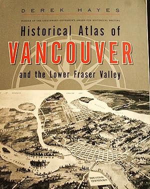 Seller image for Historical Atlas of Vancouver & the Lower Fraser Valley for sale by Mad Hatter Bookstore