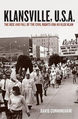 Image du vendeur pour Klansville, U.S.A. : The Rise and Fall of the Civil Rights-Era Ku Klux Klan mis en vente par AHA-BUCH GmbH