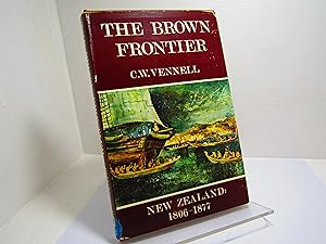 The Brown Frontier; New Zealand Historical Stories and Studies, 1806-1877
