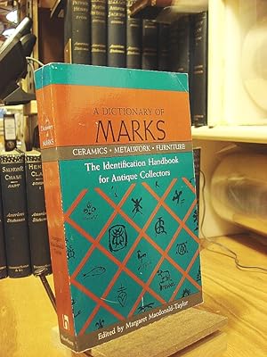 A Dictionary of Marks; Ceramics, Metalwork, Furniture