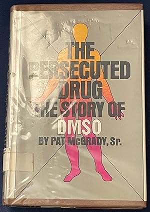 The Persecuted Drug: The Story of DMSO