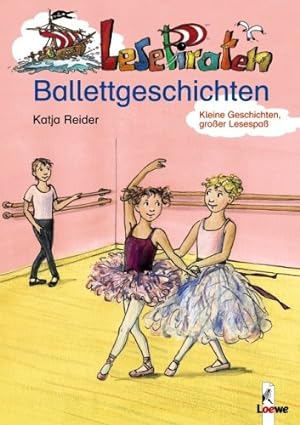 Bild des Verkufers fr Lesepiraten Ballettgeschichten: Kleine Geschichten, groer Lesespa zum Verkauf von WeBuyBooks