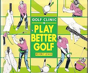 Seller image for Golf Clinic. Play Better Golf for sale by Graphem. Kunst- und Buchantiquariat