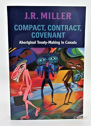 Compact, Contract, Covenant: Aboriginal Treaty-Making in Canada