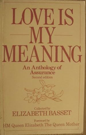 Seller image for Love is My Meaning: An Anthology of Assurance for sale by WeBuyBooks