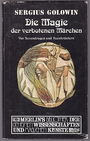 Die Magie der verbotenen Märchen. Von Hexendrogen und Feenkräutern (= Merlins Bibliothek der gehe...