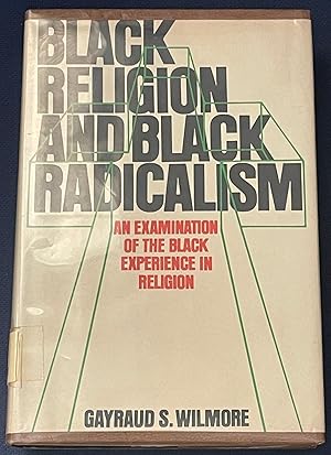 Bild des Verkufers fr Black Religion and Black Radicalism: An Examination of the Black Experience in Religion zum Verkauf von FULFILLINGTHRIFTBOOKHOUSE