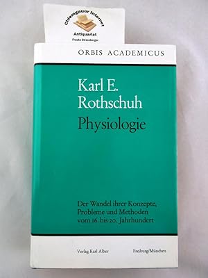 Physiologie. Der Wandel ihrer Konzepte, Probleme und Methoden vom 16. bis 19. Jahrhundert. Orbis ...