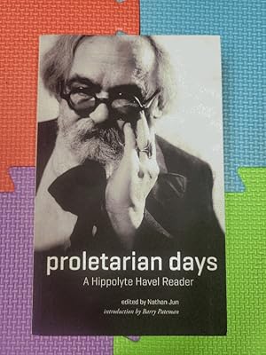 Bild des Verkufers fr Proletarian Days: A Hippolyte Havel Reader zum Verkauf von Earthlight Books