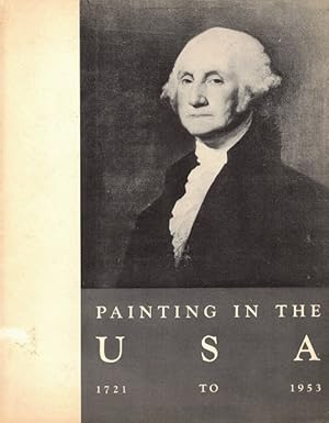 Image du vendeur pour Painting in the U.S.A., 1721-1953: Presented by the Los Angeles County Fair, September 18 to October 4, 1953, in the Art Building, Fair Grounds, Pomona, California mis en vente par LEFT COAST BOOKS