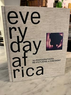 Seller image for Everyday Africa: 30 Photographers Re-Picturing a Continent for sale by Bad Animal