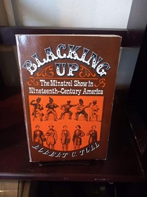 Seller image for Blacking Up: the Minstrel Show in Nineteenth-Century America for sale by Stone Soup Books Inc