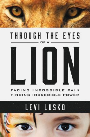 Seller image for Through the Eyes of a Lion: Facing Impossible Pain, Finding Incredible Power for sale by ChristianBookbag / Beans Books, Inc.