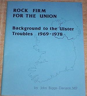 Imagen del vendedor de Rock Firm For The Union. Background to the Ulster Troubles 1969-1978. a la venta por Thylacine Fine Books