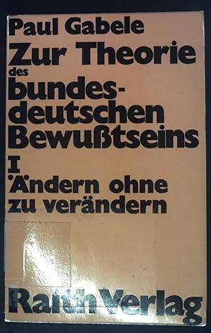 Bild des Verkufers fr Zur Theorie des bundesdeutschen Bewusstseins; Teil: 1., ndern ohne zu verndern zum Verkauf von books4less (Versandantiquariat Petra Gros GmbH & Co. KG)