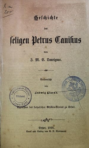 Bild des Verkufers fr Geschichte des seligen Petrus Canisius. zum Verkauf von books4less (Versandantiquariat Petra Gros GmbH & Co. KG)