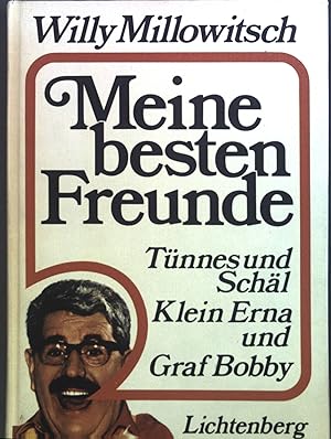 Imagen del vendedor de Meine besten Freunde : Tnnes u. Schl, Klein Erna, Graf Bobby. a la venta por books4less (Versandantiquariat Petra Gros GmbH & Co. KG)