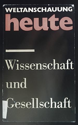 Bild des Verkufers fr Wissenschaft und Gesellschaft : Antworten d. histor. Materialismus auf neue Fragen von Wiss. u. Technik. Weltanschauung heute ; Bd. 5 zum Verkauf von books4less (Versandantiquariat Petra Gros GmbH & Co. KG)