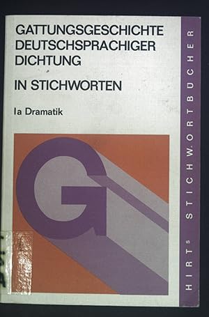 Gattungsgeschichte deutschsprachiger Dichtung in Stichworten; Teil 1., Dramatik. a. Antike bis Ro...