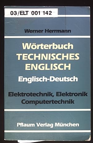 Bild des Verkufers fr Wrterbuch technisches Englisch : Elektrotechnik ; Elektronik, Computertechnik ; englisch - deutsch. zum Verkauf von books4less (Versandantiquariat Petra Gros GmbH & Co. KG)
