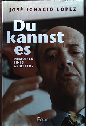 Imagen del vendedor de Du kannst es : Memoiren eines Arbeiters. a la venta por books4less (Versandantiquariat Petra Gros GmbH & Co. KG)