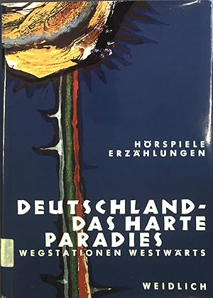 Bild des Verkufers fr Deutschland, das harte Paradies : Wegstationen westwrts. zum Verkauf von books4less (Versandantiquariat Petra Gros GmbH & Co. KG)