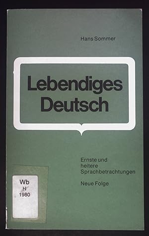 Bild des Verkufers fr Lebendiges Deutsch. Ernste und heitere Sprachbetrachtungen, Neue Folge- GS-Reihe ; 462/463 zum Verkauf von books4less (Versandantiquariat Petra Gros GmbH & Co. KG)