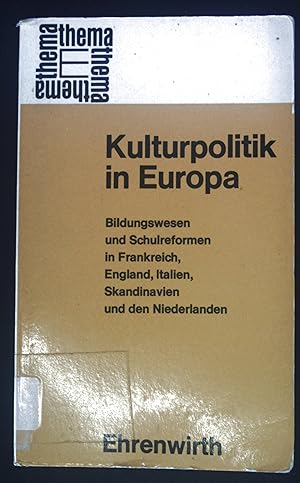 Imagen del vendedor de Kulturpolitik in Europa : Bildungswesen u. Schulreform in Frankreich, England, Italien, Skandinavien u.d. Niederlanden. thema ; Bd. 8 a la venta por books4less (Versandantiquariat Petra Gros GmbH & Co. KG)