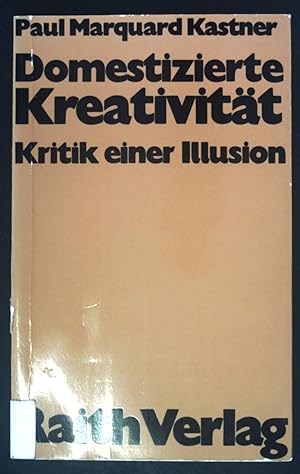 Bild des Verkufers fr Domestizierte Kreativitt : Kritik e. Illusion. Reihe Gesellschaft und Erziehung zum Verkauf von books4less (Versandantiquariat Petra Gros GmbH & Co. KG)