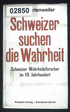 Bild des Verkufers fr Schweizer suchen die Wahrheit : Schweizer Wahrheitsforscher im 19. Jh. zum Verkauf von books4less (Versandantiquariat Petra Gros GmbH & Co. KG)