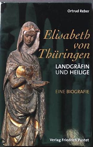 Bild des Verkäufers für Elisabeth von Thüringen : Landgräfin und Heilige ; eine Biografie. zum Verkauf von books4less (Versandantiquariat Petra Gros GmbH & Co. KG)