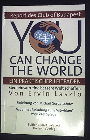 Bild des Verkufers fr You can change the world. Ein praktischer Leitfaden zum Verkauf von books4less (Versandantiquariat Petra Gros GmbH & Co. KG)